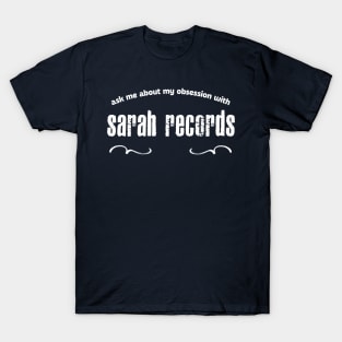 Ask Me About My Obsession With Sarah Records T-Shirt